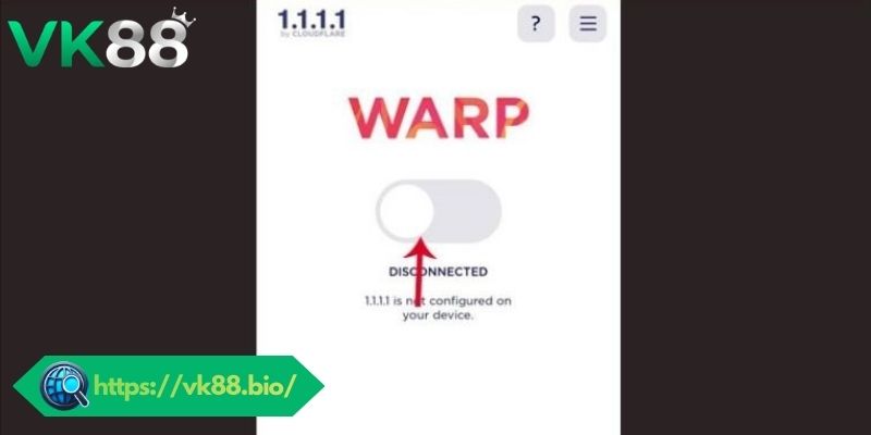 Hướng dẫn tải và cài đặt 1.1.1.1 để chơi VK88