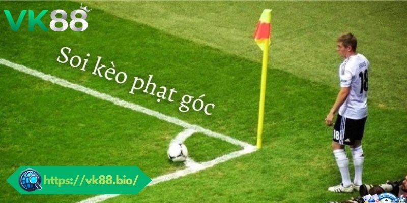 Kèo Phạt Góc VK88 là gì? Quy Trình Soi Kèo Chuẩn Xác 2026 Lý do Kèo phạt góc được ưa chuộng tại VK88