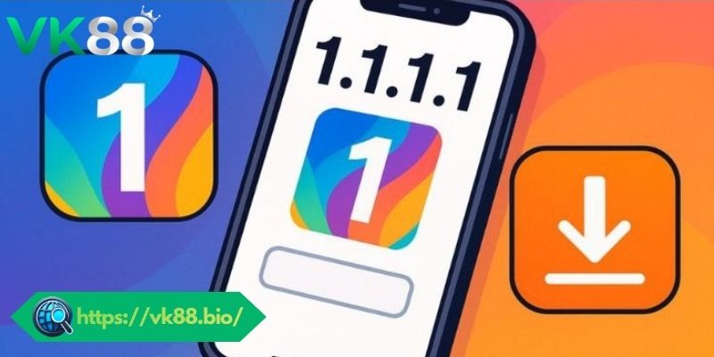Hướng Dẫn Cách Tải 1.1.1.1 Để Chơi VK88 Mượt Mà Không Bị Chặn Tìm hiểu đôi nét về 1.1.1.1 VK88