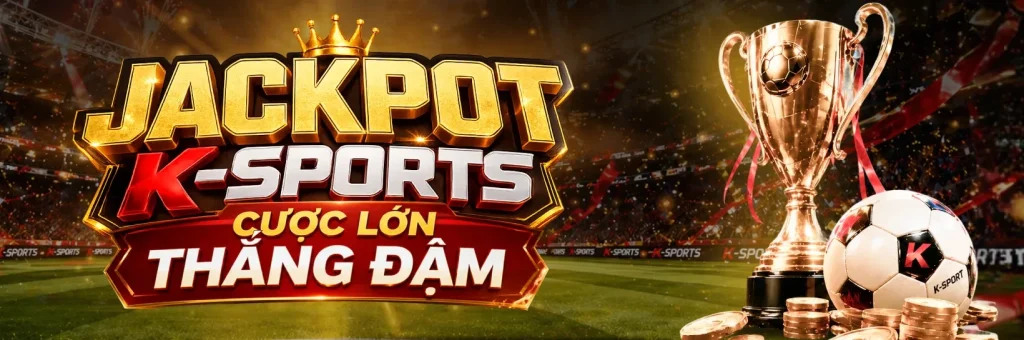 Jackpot sảnh K-sports